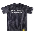 THAT'S A AWFUL LOT OF COUGH SYRUP Tie-dye print washed-distressed T-Shirt